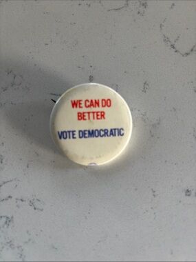 Vote Democratic Round White Campaign Button - We Can Do Better